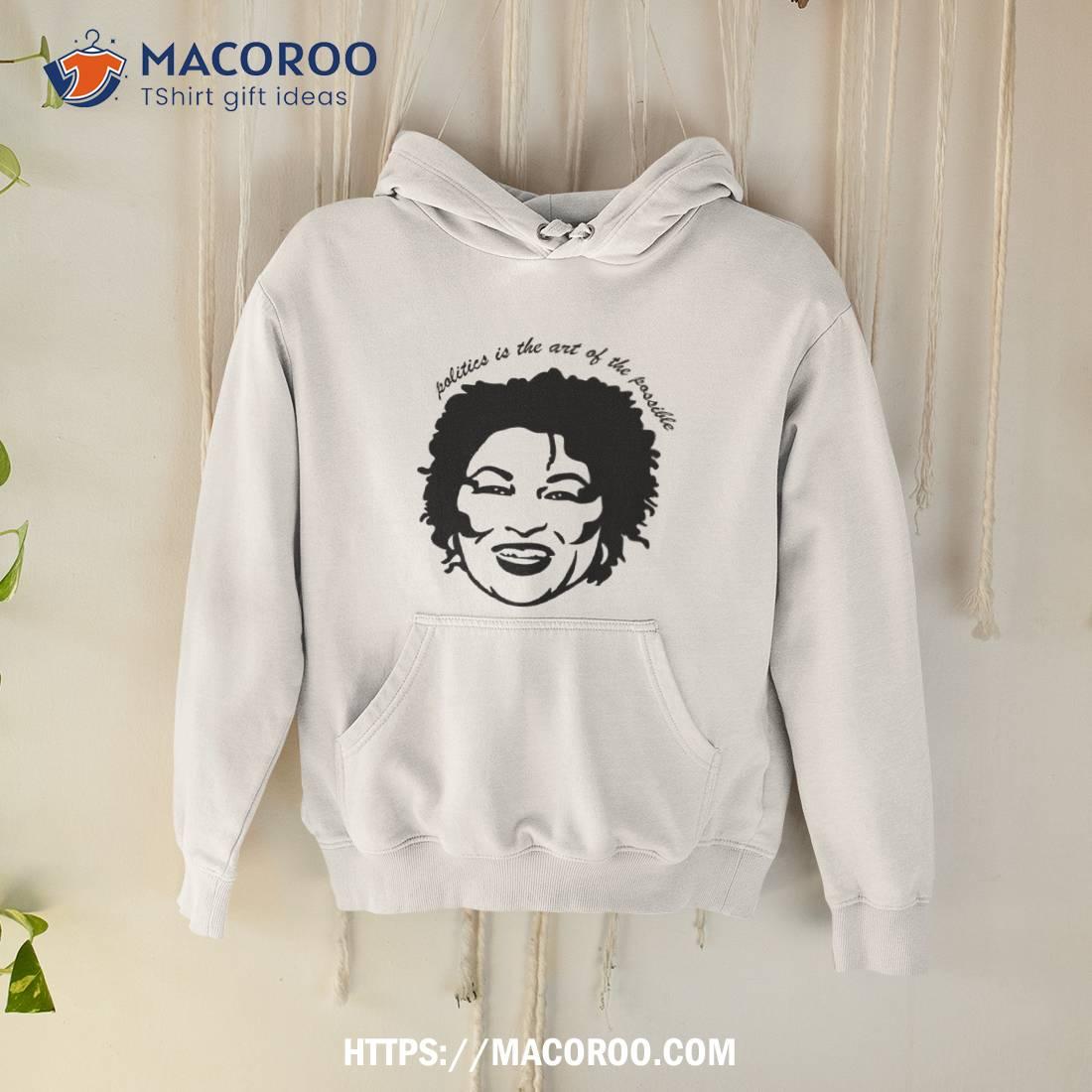Stacey Abrams Politics Is The Art Of The Possible Shirt Stacey Abrams Politics Is The Art Of The Possible Shirt