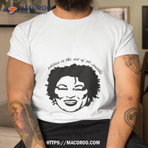 Stacey Abrams Politics Is The Art Of The Possible Shirt