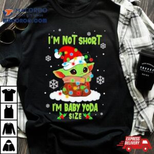 Star Wars Baby Yoda I M Not Short Santa Hat Christmas Lights Holiday Tshirt