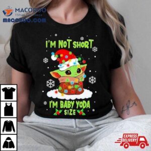 Star Wars Baby Yoda I M Not Short Santa Hat Christmas Lights Holiday Tshirt