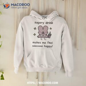 Stinkykatie My Expensive Sugary Drink Make Me Feel So Happy T Shirt