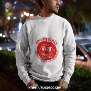 stonewall means fight back sweatshirt