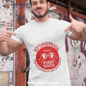Stonewall Means Fight Back Shirt