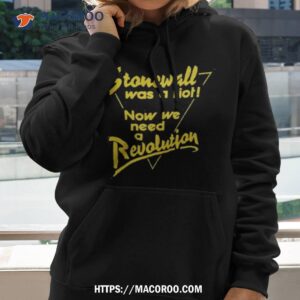 Stonewall Was A Riot Now We Need A Revolution T Shirt