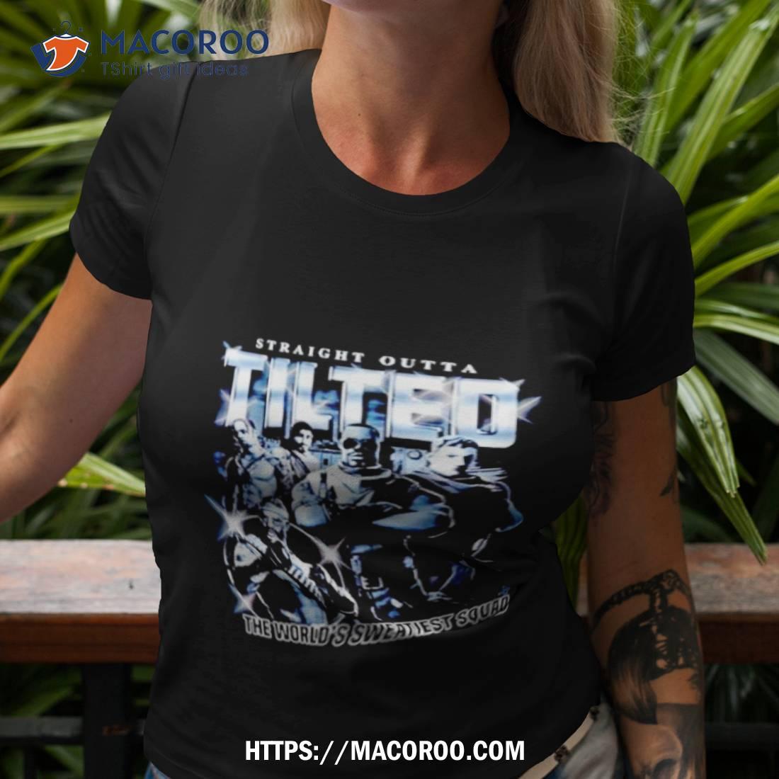 Straight Outta Tilted The World’s Sweatiest Squad Shirt Straight Outta Tilted The World’s Sweatiest Squad Shirt