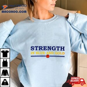 Strength In Blue And Gold Basketball Tshirt