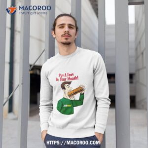 Subway Put A Foot In Your Mouth Sweatshirt 1