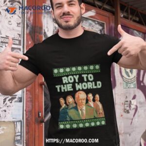Succession Roy To The World Ugly Christmas Shirt