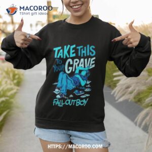 Take This To Your Grave Sweatshirt 1