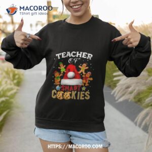Teacher Of Smart Cookies Christmas Shirt 3 teacher of smart cookies christmas sweatshirt 1