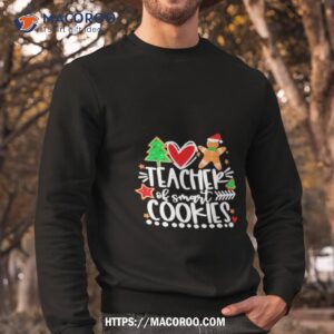 Teacher Of Smart Cookies Christmas Tree Shirt 2 Teacher Of Smart Cookies Christmas Tree Sweatshirt