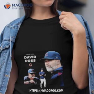 Teammate Leader Manager Legend David Ross Chicago Cubs Shirt