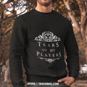 Tears Of My Players Dnd Dungeons And Dragons Shirt 2 Tears Of My Players Dnd Dungeons And Dragons Sweatshirt