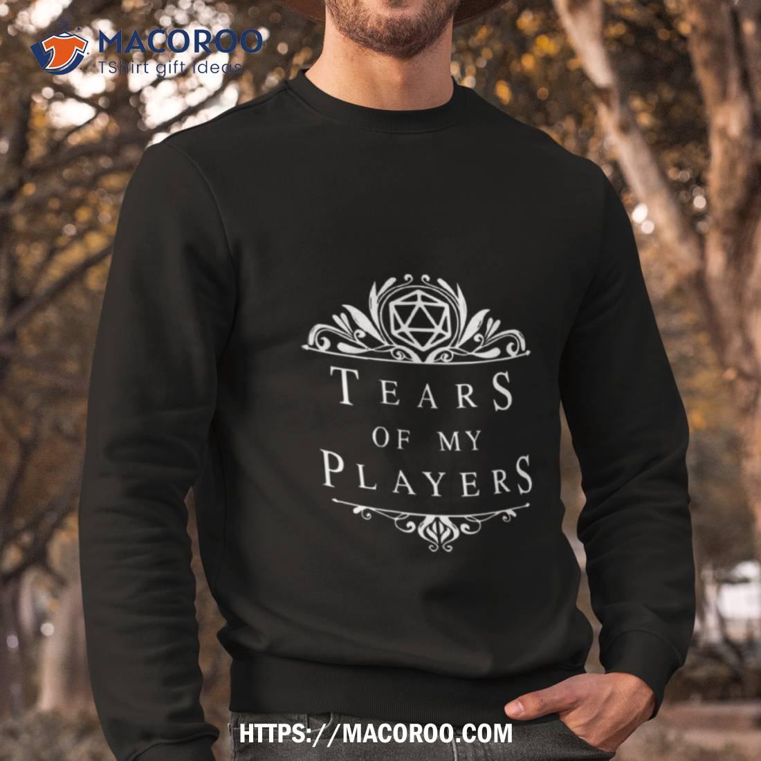 Tears Of My Players Dnd Dungeons And Dragons Shirt Tears Of My Players Dnd Dungeons And Dragons Shirt