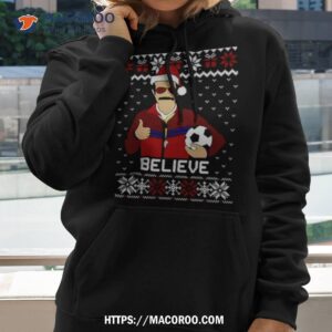 Ted Lasso Believe Funny Ugly Christmas Shirt