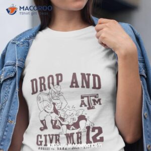 Texas A&m Aggies Drop And Give Me 12 Logo Shirt