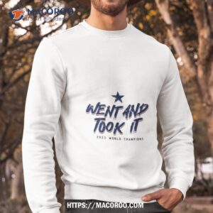 Texas Baseball Went And Took It 2023 World Champions T Shirt 2 texas baseball went and took it 2023 world champions t shirt sweatshirt