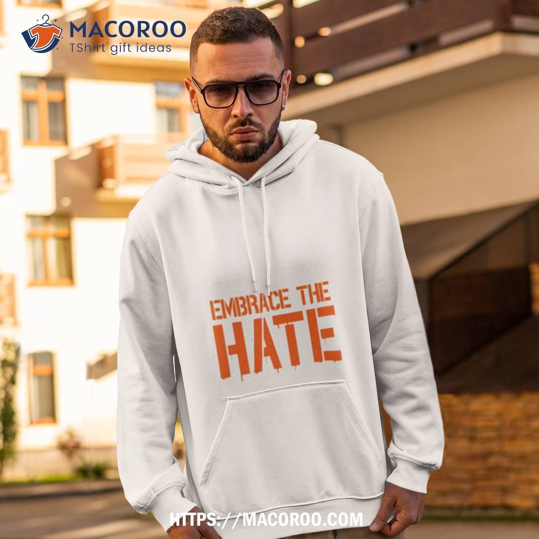 Texas Embrace The Hate Shirt Texas Embrace The Hate Shirt