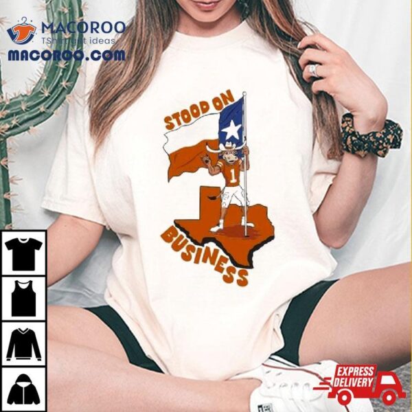 Texas Longhorns Stood On Business Shirt