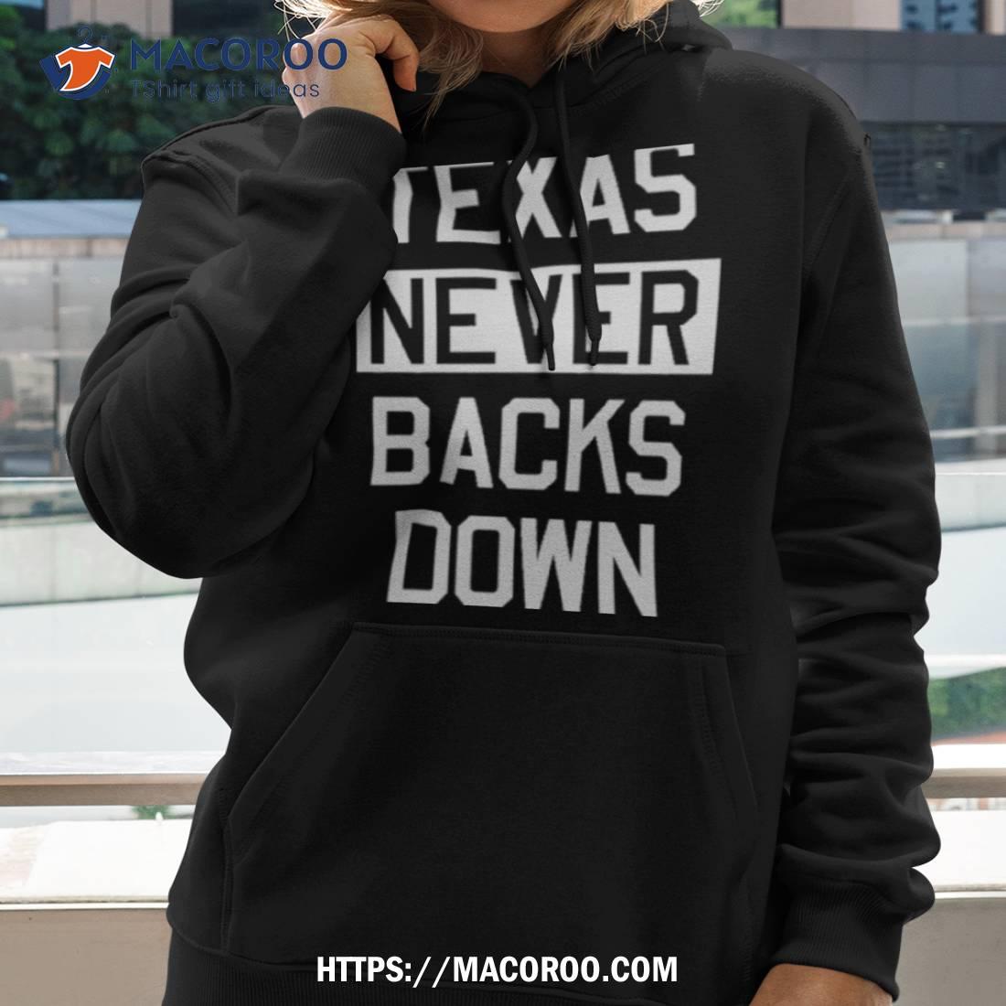 Texas Never Backs Down Shirt Texas Never Backs Down Shirt
