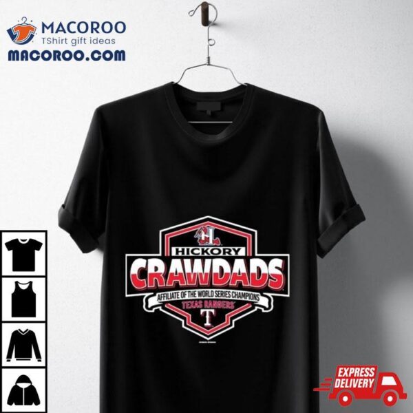 Texas Rangers 2023 Hickory Crawdads Affiliate Of The World Series Champions Shirt