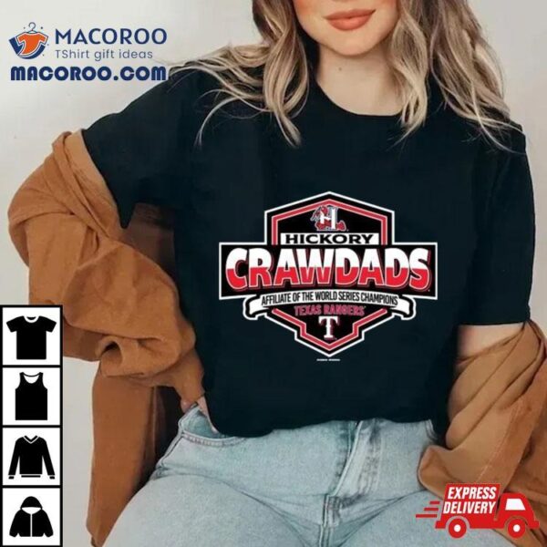 Texas Rangers 2023 Hickory Crawdads Affiliate Of The World Series Champions Shirt