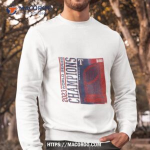 texas rangers 2023 world series champions playoff scrum shirt sweatshirt
