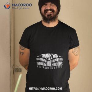 Thank You For Serving Our Country Protecting Our Freedoms Veterans Day 2023 Shirt