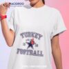 Thanksgiving Dallas Turkey And Football Shirt