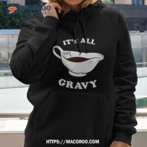 Thanksgiving Saying It’s All Gravy Shirt
