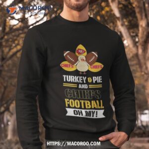Thanksgiving Turkey And Pie Kansas City Chiefs Football Sweatshirt