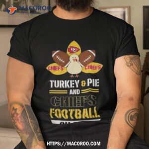 Thanksgiving Turkey And Pie Kansas City Chiefs Football Shirt