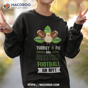 Thanksgiving Turkey And Pie Seattle Seahawks Football Sweatshirt 2