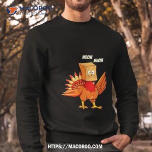 Thanksgiving Turkey Cat Meow Funny Men Women Thanksgiving Sweatshirt