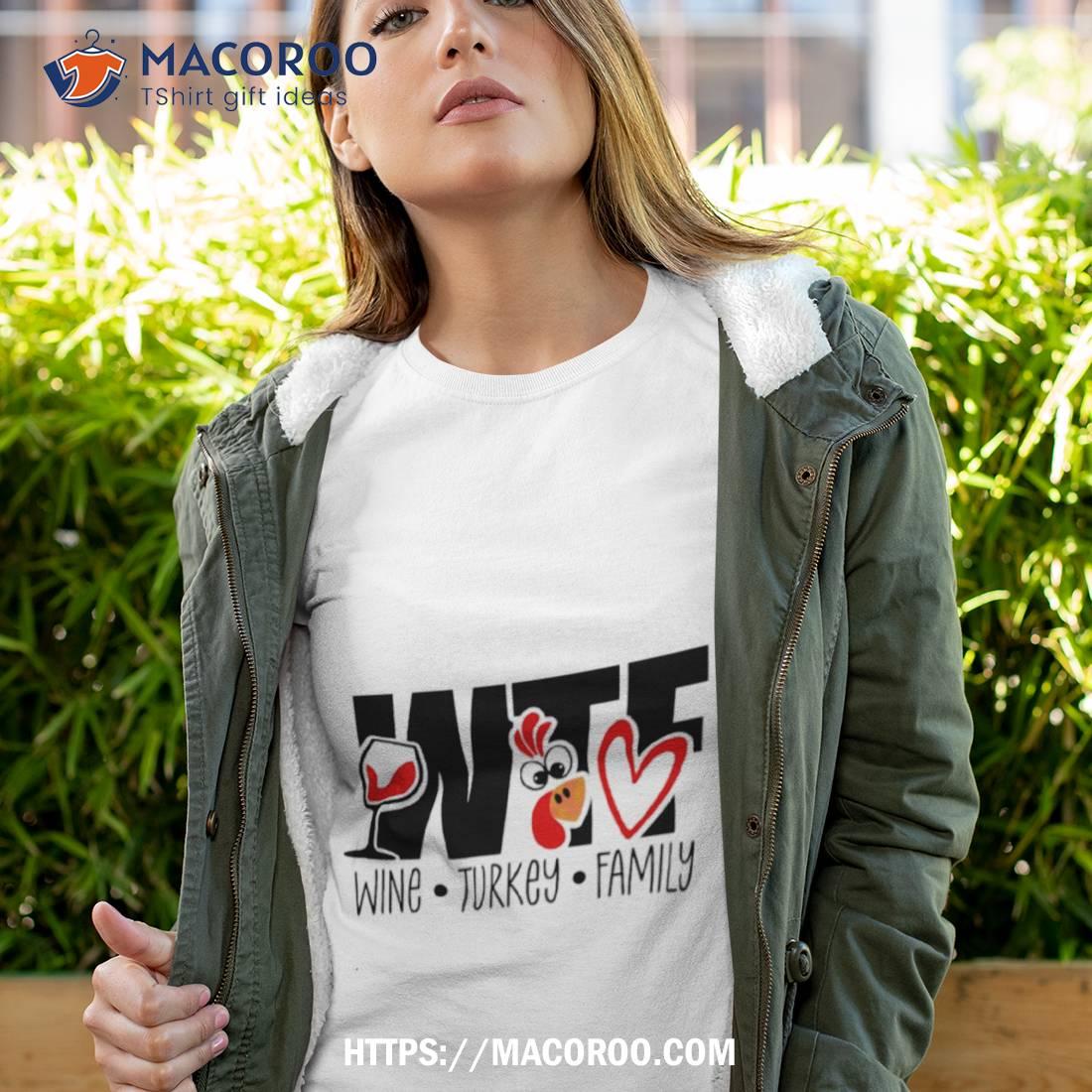 Thanksgiving Wtf Wine Turkey Family Shirt Thanksgiving Wtf Wine Turkey Family Shirt