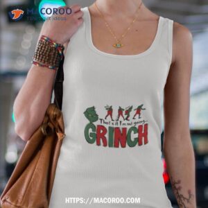 That’s It I’m Not Going Funny Grinch Shirt 2 that s it i m not going funny grinch shirt tank top 4