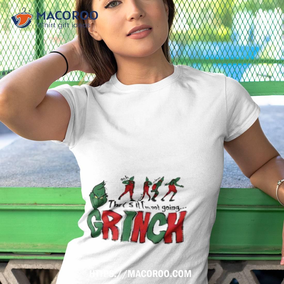 That’s It I’m Not Going Funny Grinch Shirt That’s It I’m Not Going Funny Grinch Shirt