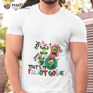 That’s It I’m Not Going Grinch Stitch Christmas Shirt That’s It I’m Not Going Grinch Stitch Christmas Shirt