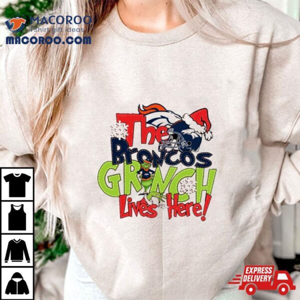 The Broncos Grinch Lives Here Christmas Shirt