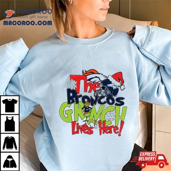 The Broncos Grinch Lives Here Christmas Shirt