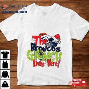 The Broncos Grinch Lives Here Christmas Tshirt