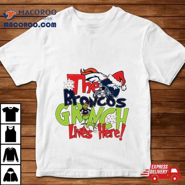 The Broncos Grinch Lives Here Christmas Shirt