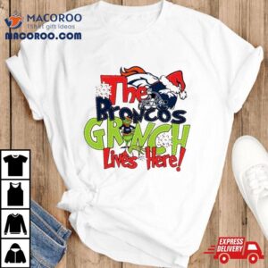 The Broncos Grinch Lives Here Christmas Tshirt