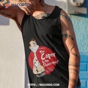 The Caper In The Skyscraper Shirt 3 The Caper In The Skyscraper Tank Top 1