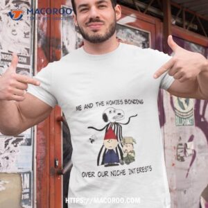 The Charlie Brown Snoopy Me And The Homies Over Our Niche Interests T Shirt