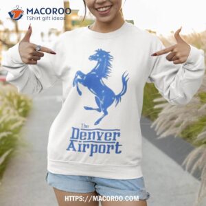 the denver airport shirt sweatshirt 1