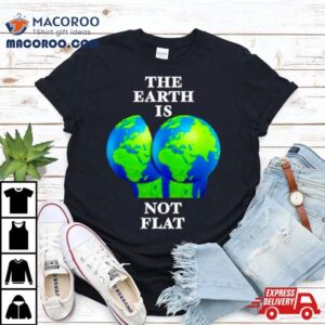 The Earth Is Not Fla Tshirt