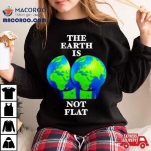 The Earth Is Not Fla Tshirt