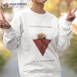 The Earth Will Drown The Occupation Long Live The Orca Uprising Artwork Sweat Sweatshirt 2