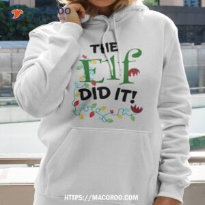 The Elf Did It Christmas Shirt